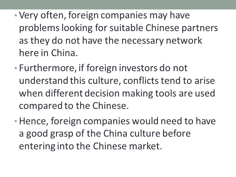 Very often, foreign companies may have problems looking for suitable Chinese partners as they